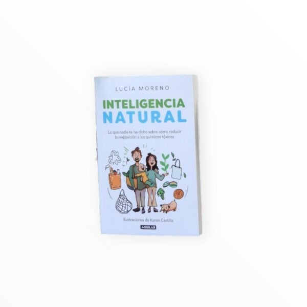 Inteligencia Natural, lo que nadie te ha dicho sobre cómo reducir tu exposición a los químicos tóxicos. - Imagen 2