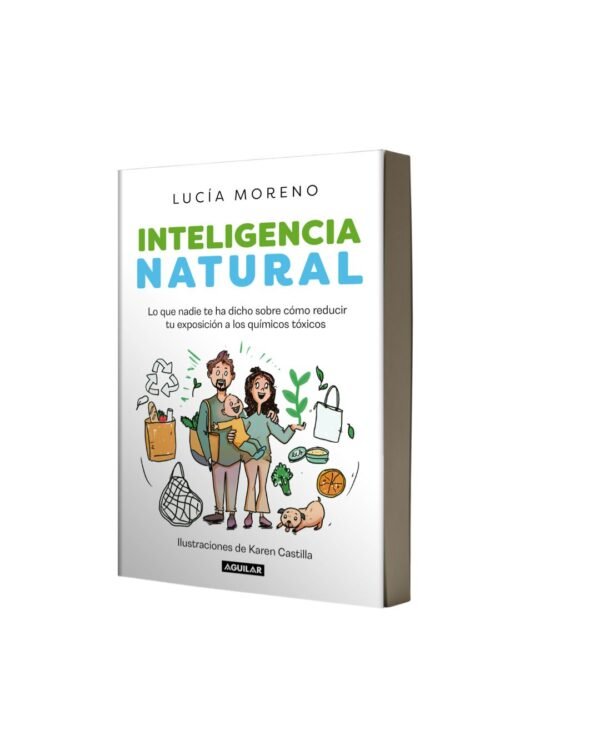 Inteligencia Natural, lo que nadie te ha dicho sobre cómo reducir tu exposición a los químicos tóxicos.