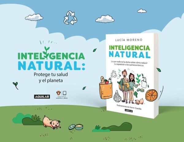 Inteligencia Natural, lo que nadie te ha dicho sobre cómo reducir tu exposición a los químicos tóxicos. - Imagen 3